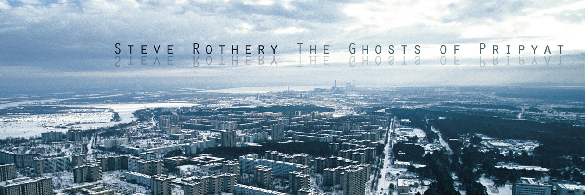 Steve Rothery - The Ghosts of Pripyat