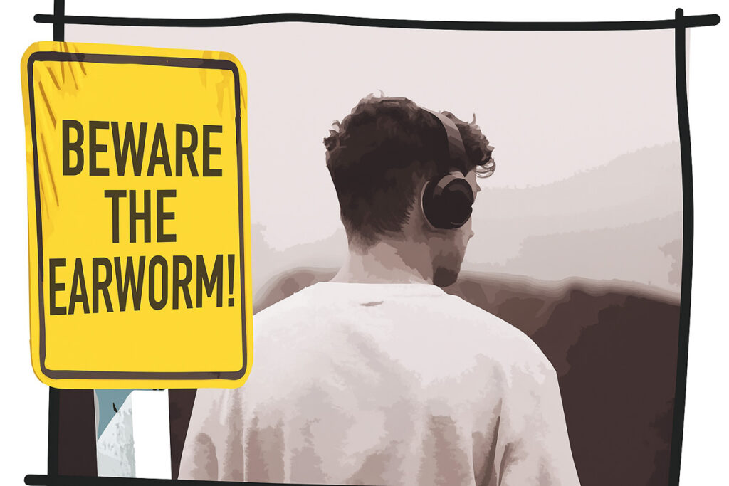 La, la, la - Beware the Earworm