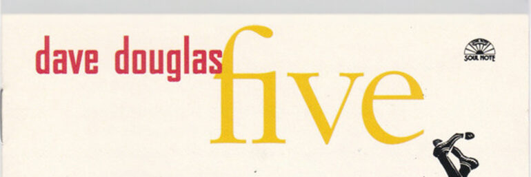 Dave Douglas - Five. Hidden Gems of Jazz, 1995